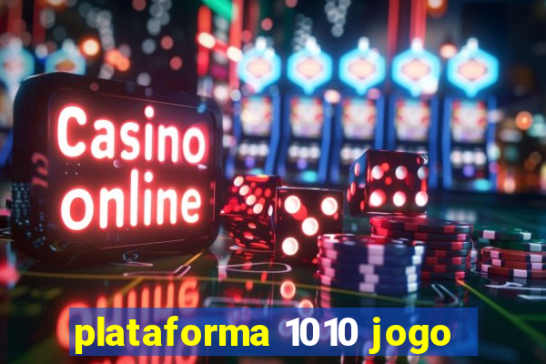 plataforma 1010 jogo